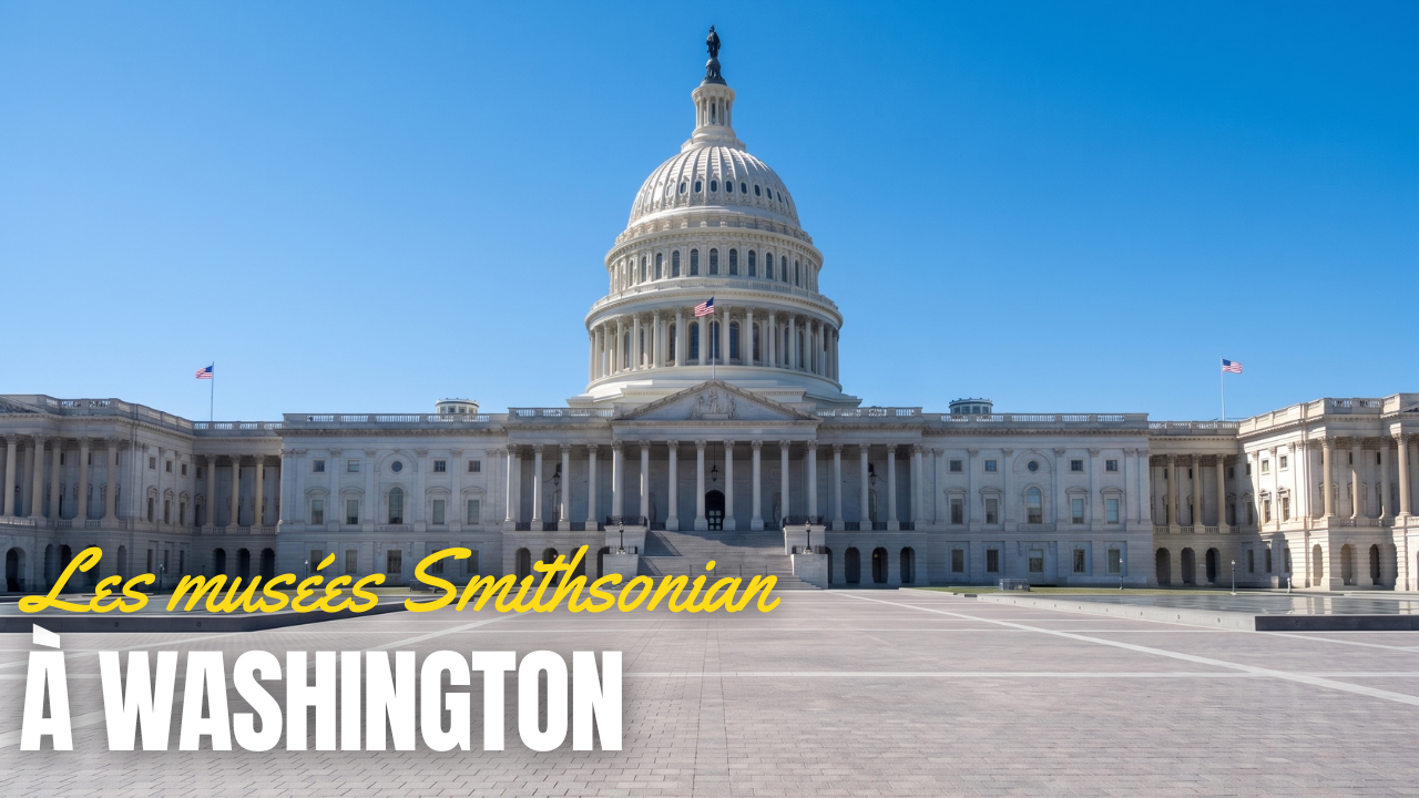 Les musées Smithsonian : des trésors GRATUITS