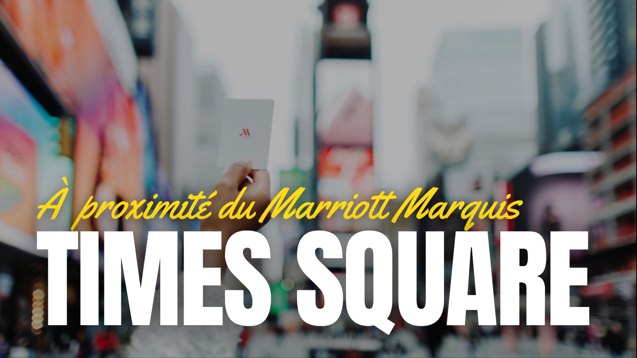 À PROXIMITÉ DU MARRIOTT MARQUIS TIMES SQUARE
