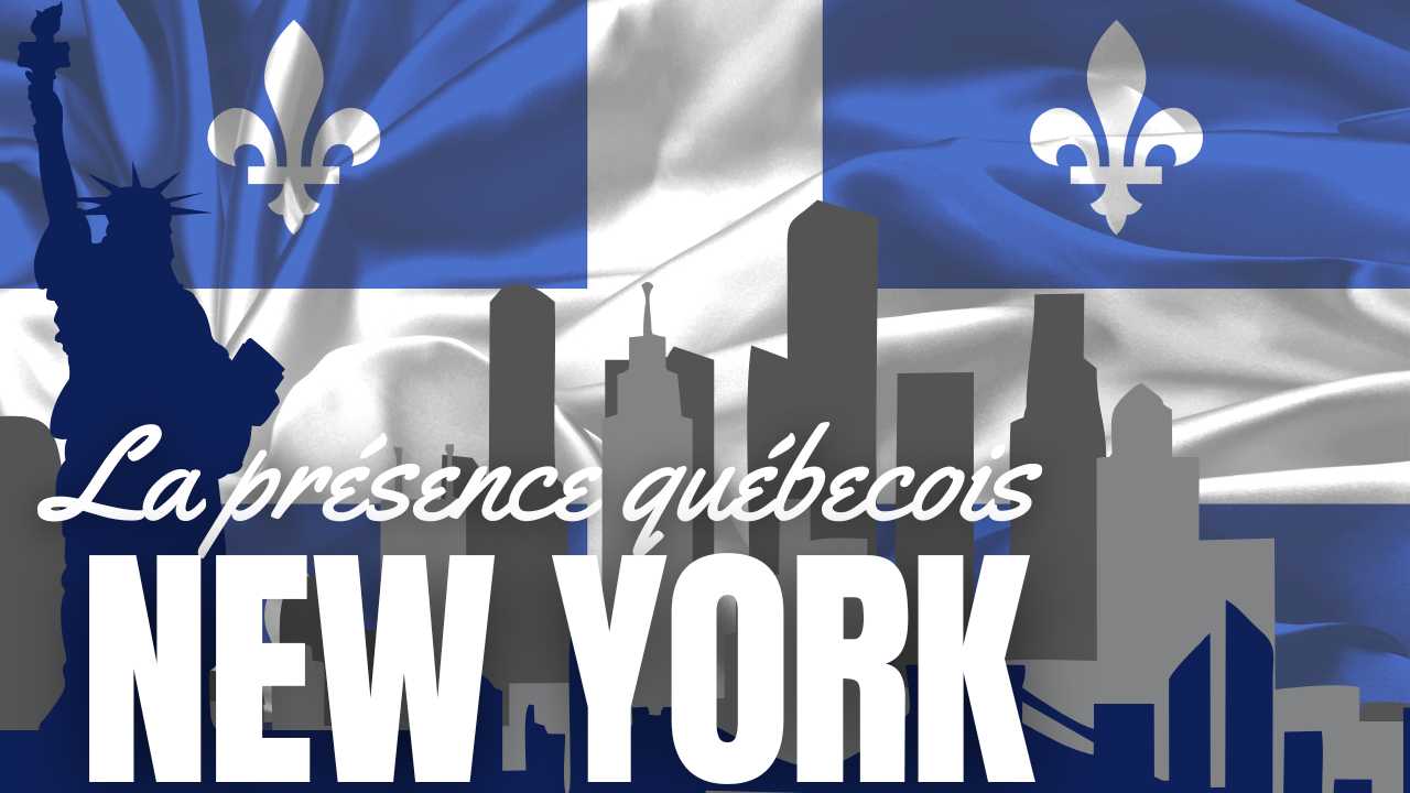 PORTRAIT RAPIDE DE LA PRÉSENCE QUÉBÉCOISE À NEW YORK